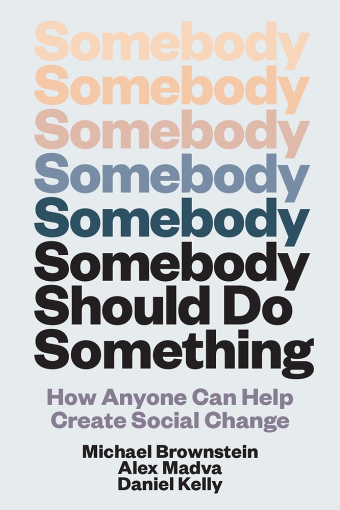 Cover of Somebody Should Do Something by Michael Brownstein, Alex Madva, and Daniel Kelly